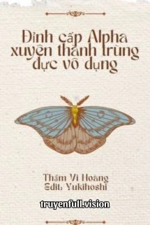 Đỉnh Cấp Alpha Xuyên Thành Trùng Đực Vô Dụng