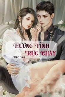 [Truyện Chữ] - Hương Tình Rực Cháy