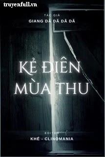 [Truyện Chữ] - Kẻ Điên Mùa Thu