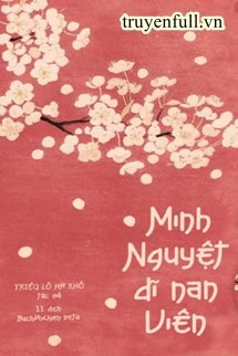 [Truyện Chữ] - Minh Nguyệt Dĩ Nan Viên