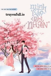 [Truyện Chữ] - Minh Bảo Phỉ Nhiên - Tam Tam Nương