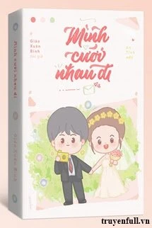 [Truyện Chữ] - Mình Cưới Nhau Đi