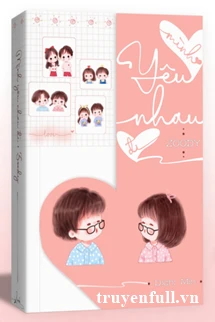 [Truyện Chữ] - Mình Yêu Nhau Đi