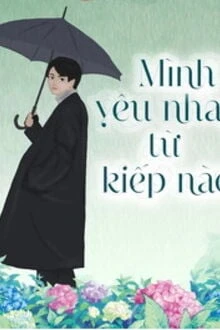 [Truyện Chữ] - Mình Yêu Nhau Từ Kiếp Nào