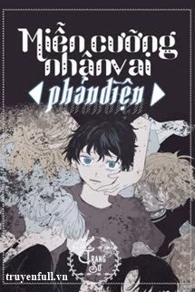 [Truyện Chữ] - Miễn Cưỡng Sắm Vai Phản Diện