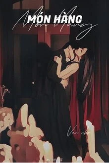 [Truyện Chữ] - Món Hàng