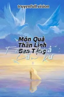 [Truyện Chữ] - Món Quà Thần Linh Ban Tặng
