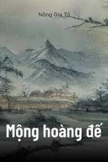 [Truyện Chữ] - Mộng Hoàng Đế