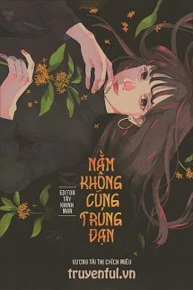 [Truyện Chữ] - Mỗi Lần Đều Là Tôi Nằm Không Cũng Trúng Đạn