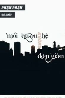 [Truyện Chữ] - Mối Quan Hệ Không Đơn Giản