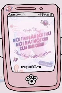 [Truyện Chữ] - Mối Tình Đầu Của Đối Thủ Một Mất Một Còn Với Nam Chính Truyện Vườn Trường