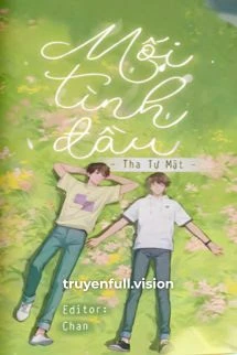 [Truyện Chữ] - Mối Tình Đầu – Tha Tự Mật