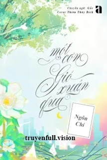 [Truyện Chữ] - Một Cơn Gió Xuân Qua - Ngôn Chí