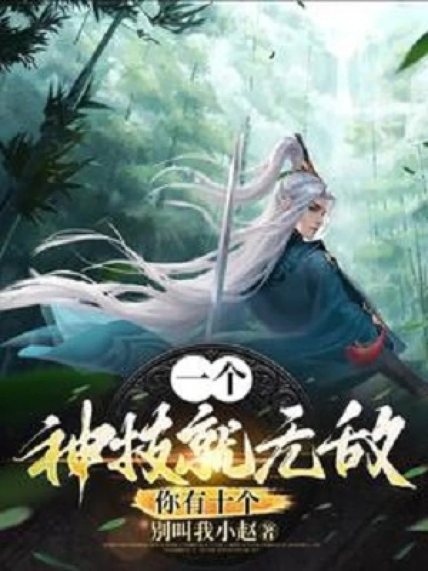 [Truyện Chữ] - Một Cái Thần Kỹ Liền Vô Địch, Ngươi Có 10 Cái?