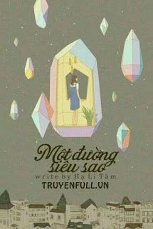 [Truyện Chữ] - Một Đường Siêu Sao