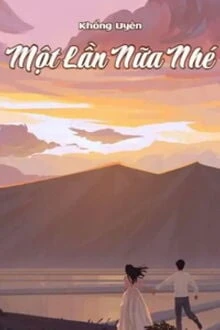 [Truyện Chữ] - Một Lần Nữa Nhé