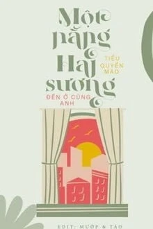 [Truyện Chữ] - Một Nắng Hai Sương Đến Ngủ Cùng Anh