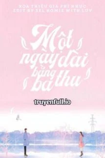 [Truyện Chữ] - Một Ngày Dài Bằng Ba Thu