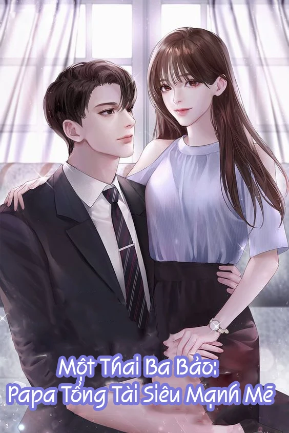 [Truyện Chữ] - Một Thai Ba Bảo: Papa Tổng Tài Siêu Mạnh Mẽ