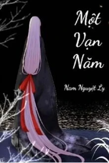 [Truyện Chữ] - Một Vạn Năm