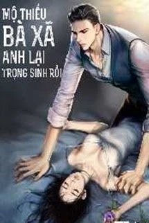 [Truyện Chữ] - Mộ Thiếu, Vợ Cậu Lại Trọng Sinh Rồi