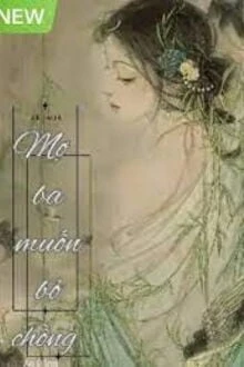 [Truyện Chữ] - Mợ Ba Muốn Bỏ Chồng!