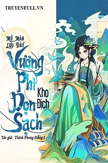 [Truyện Chữ] - Mở Màn Lưu Đày Vương Phi Dọn Sạch Hoàng Thành