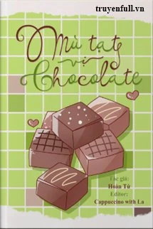 [Truyện Chữ] - Mù Tạt Vị Chocolate