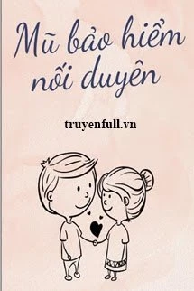 [Truyện Chữ] - Mũ Bảo Hiểm Nối Duyên