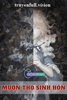 [Truyện Chữ] - Mượn Thọ Sinh Hồn