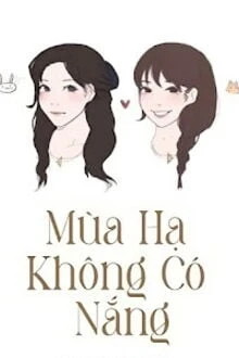 [Truyện Chữ] - Mùa Hạ Không Có Nắng