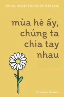 [Truyện Chữ] - Mùa Hè Ấy, Chúng Ta Chia Tay Nhau