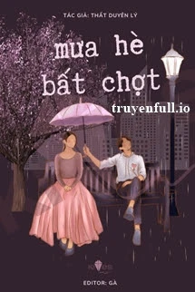 [Truyện Chữ] - Mưa Hè Bất Chợt - Thất Duyên Lý