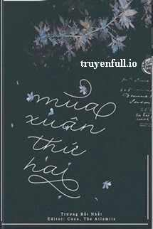 [Truyện Chữ] - Mùa Xuân Thứ Hai - Trương Bất Nhất