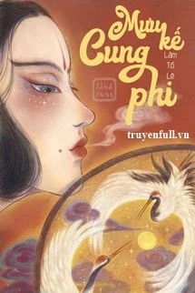 [Truyện Chữ] - Mưu Kế Cung Phi