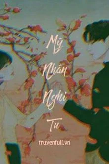 [Truyện Chữ] - Mỹ Nhân Nghi Tu