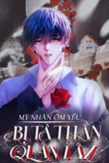 [Truyện Chữ] - Mỹ Nhân Ốm Yếu Bị Tà Thần Quấn Lấy