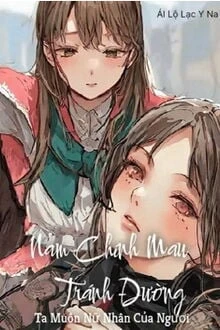 [Truyện Chữ] - Nam Chính Mau Tránh Đường, Ta Muốn Nữ Nhân Của Ngươi!