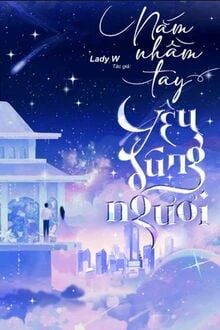 [Truyện Chữ] - Nắm Nhầm Tay, Yêu Đúng Người