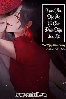 [Truyện Chữ] - Nam Phụ Độc Ác Gả Cho Nhân Vật Phản Diện Tàn Tật