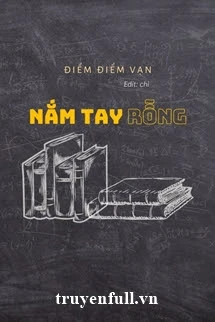 [Truyện Chữ] - Nắm Tay Rỗng