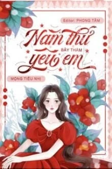 [Truyện Chữ] - Năm Thứ Bảy Yêu Thầm Em