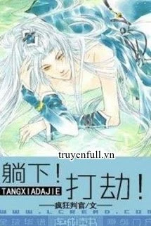 [Truyện Chữ] - Nằm Xuống! Cướp Đây!