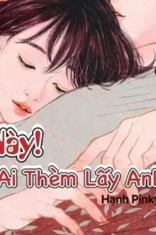 [Truyện Chữ] - Này! Ai Thèm Lấy Anh