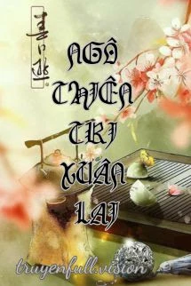 [Truyện Chữ] - Ngô Thiên Tri Xuân Lai