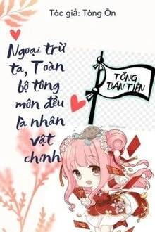 [Truyện Chữ] - Ngoại Trừ Ta, Toàn Bộ Tông Môn Đều Là Nhân Vật Chính