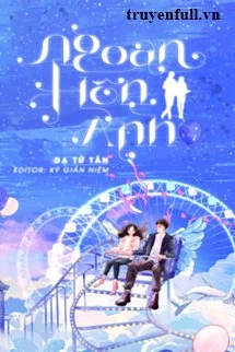 [Truyện Chữ] - Ngoan, Hôn Anh