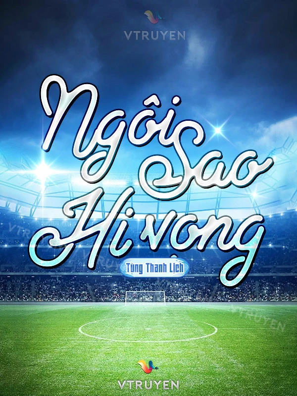 [Truyện Chữ] - Ngôi Sao Hi Vọng