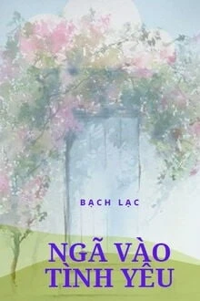 [Truyện Chữ] - Ngã Vào Tình Yêu