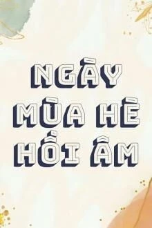 [Truyện Chữ] - Ngày Mùa Hè Hồi Âm
